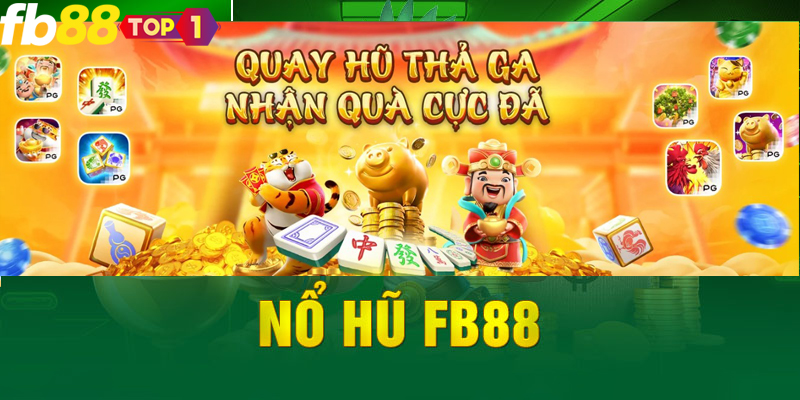 Chi tiết về sảnh game Nổ hũ FB88 và những khác biệt