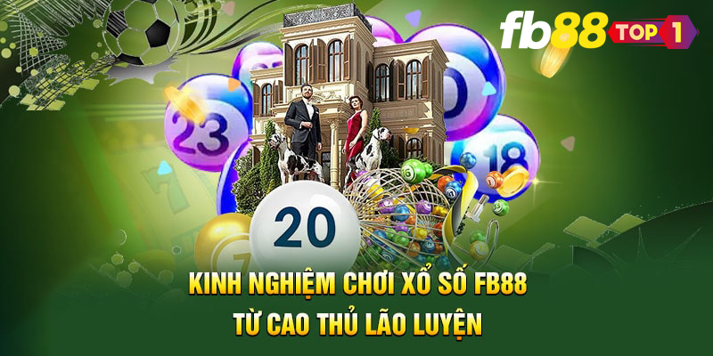 Kinh nghiệm chơi Xổ số FB88