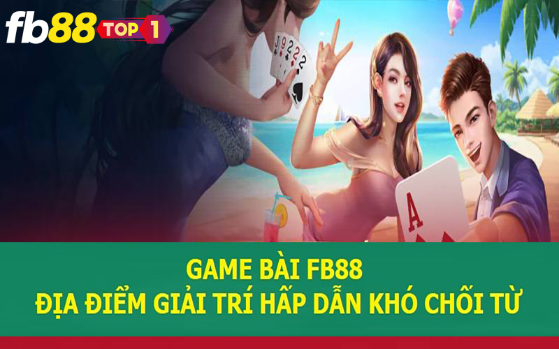 Sảnh Game bài FB88 - điểm đến giải trí hấp dẫn